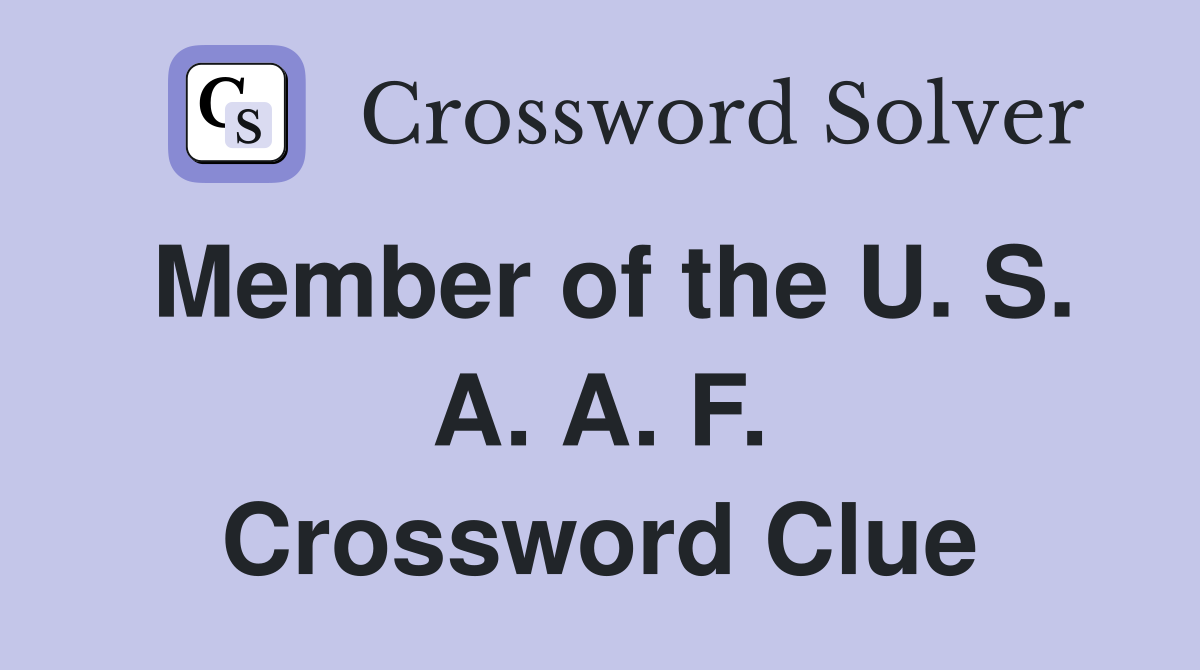 Member of the U. S. A. A. F. Crossword Clue