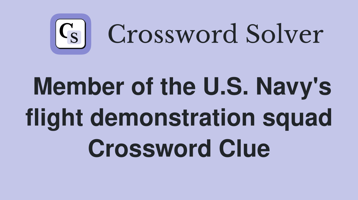Member of the U.S. Navy's flight demonstration squad Crossword Clue