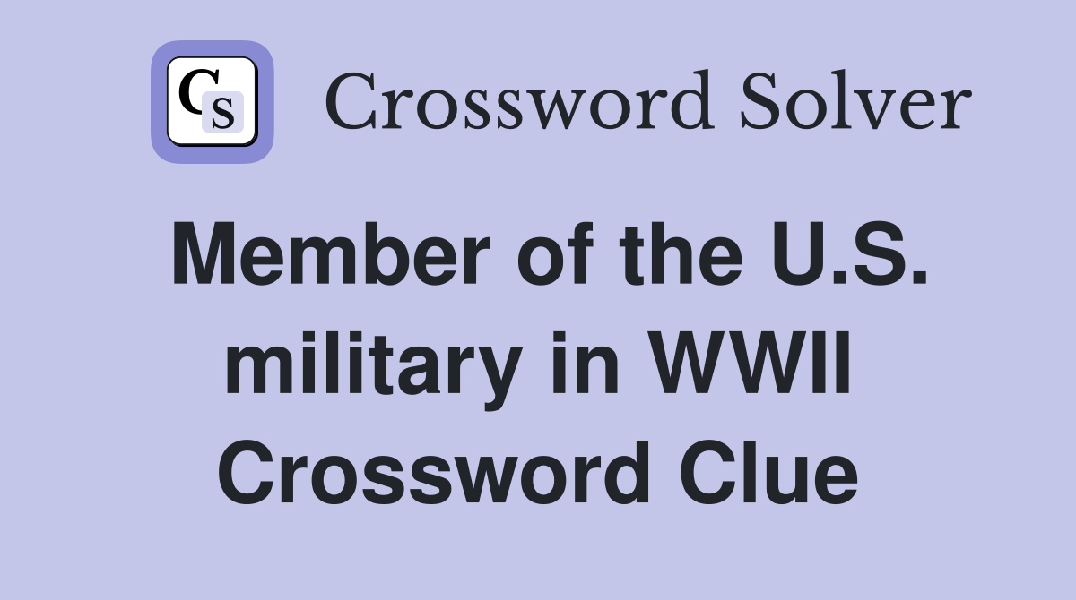Member of the U.S. military in WWII Crossword Clue