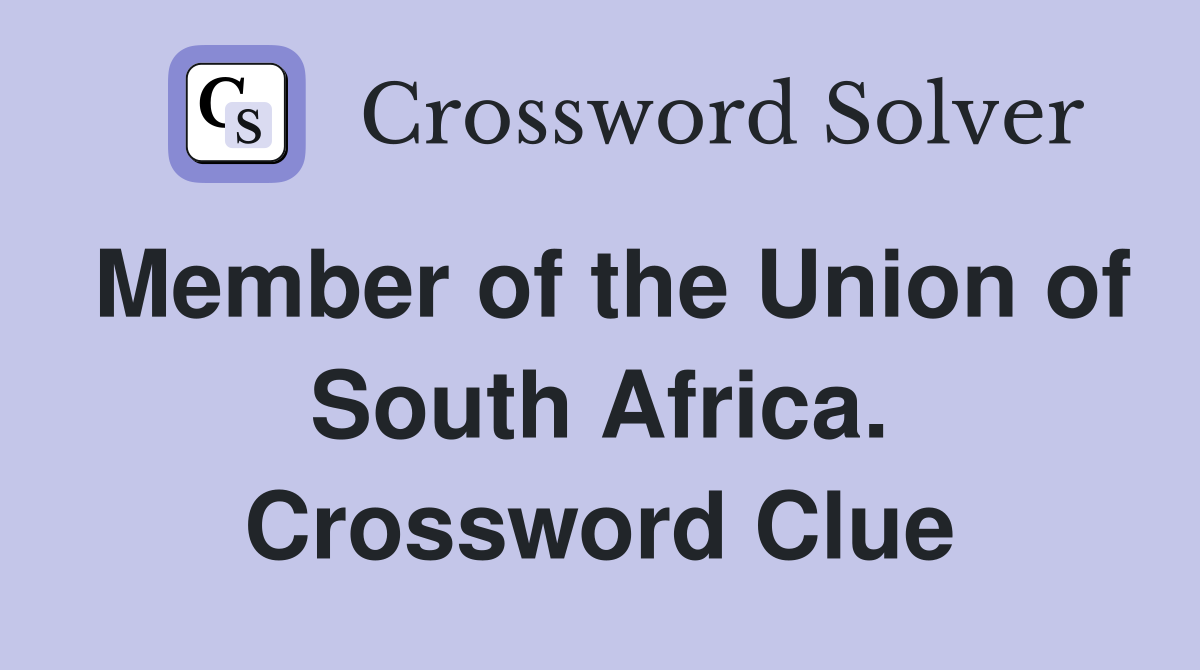 Member of the Union of South Africa. Crossword Clue