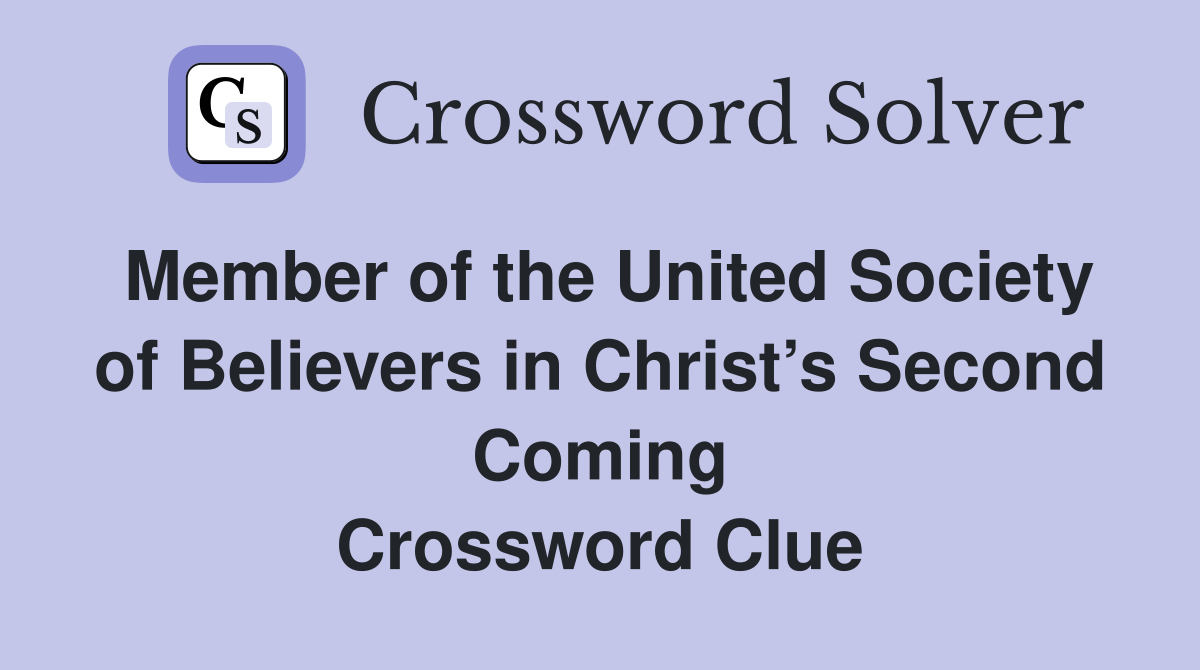 Member of the United Society of Believers in Christ’s Second Coming Crossword Clue