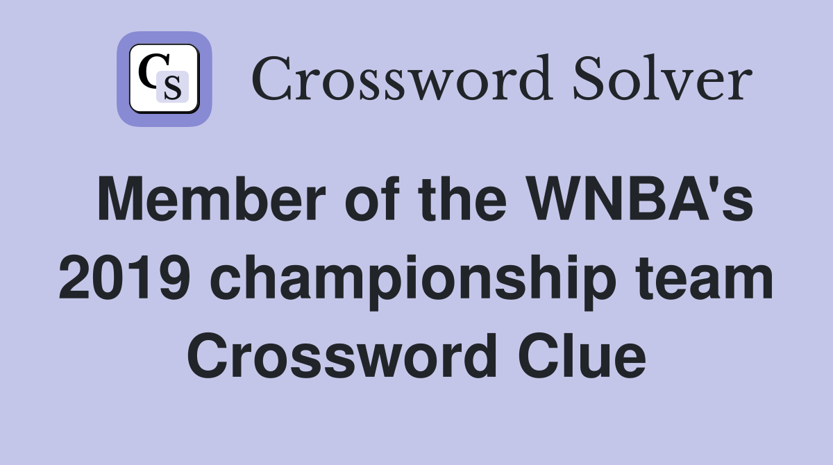 Member of the WNBA's 2019 championship team Crossword Clue