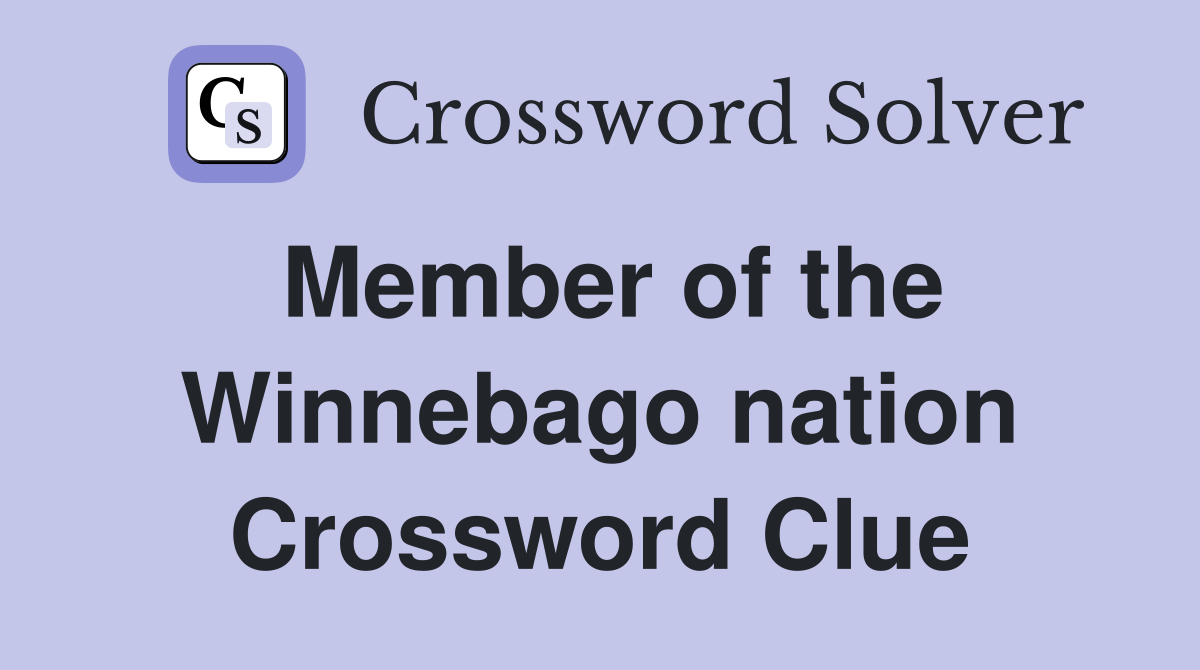 Member of the Winnebago nation Crossword Clue