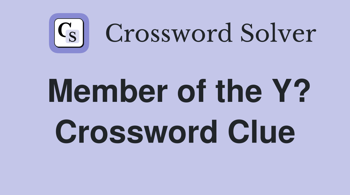 Member of the Y? Crossword Clue