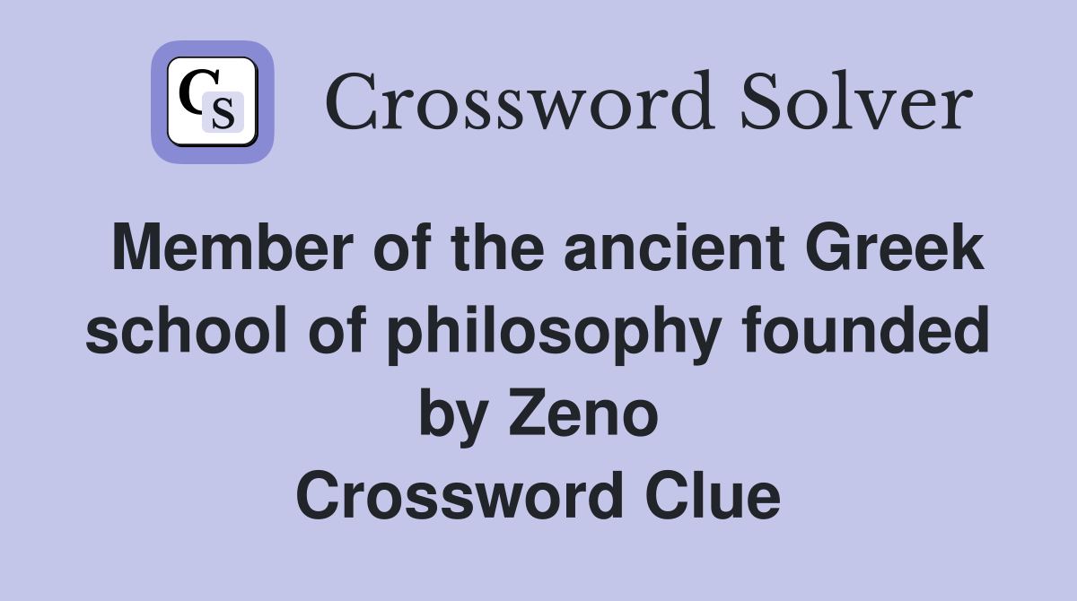 Member of the ancient Greek school of philosophy founded by Zeno Crossword Clue