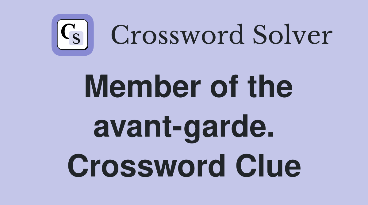Member of the avant-garde. Crossword Clue