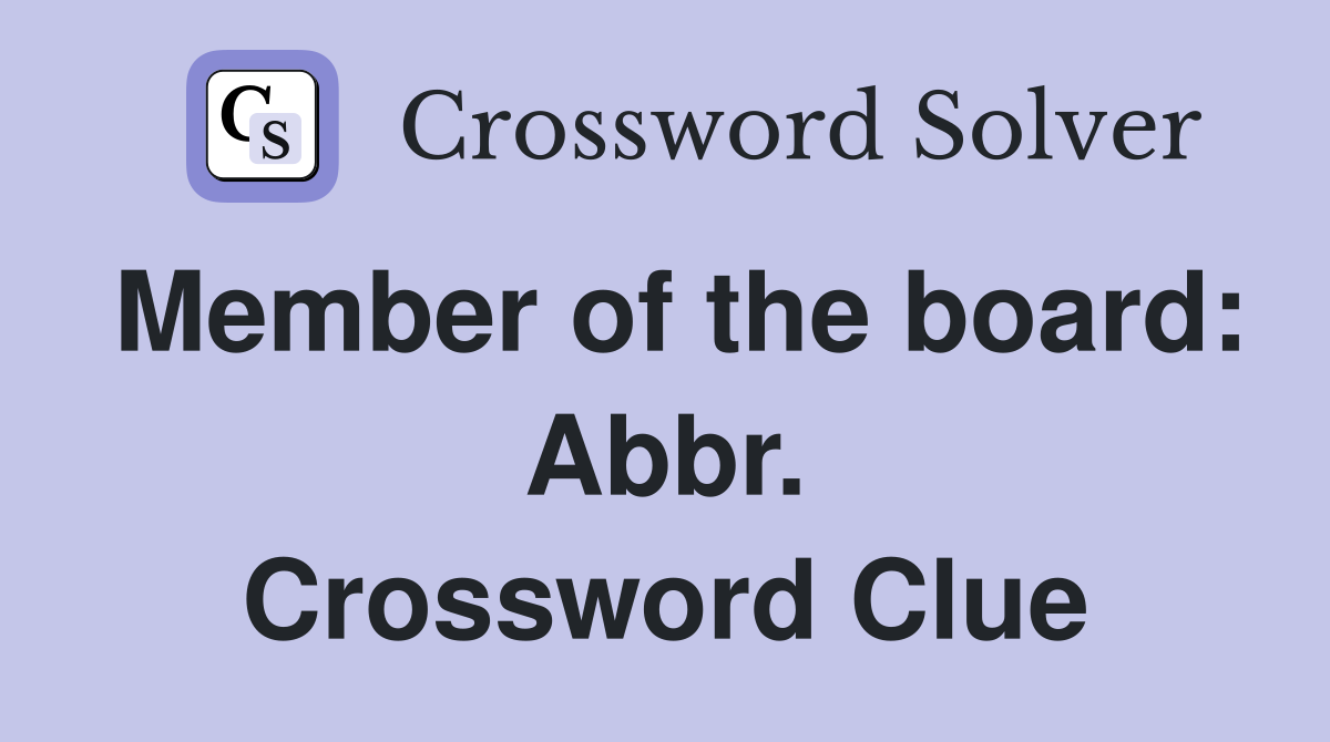Member of the board: Abbr. Crossword Clue