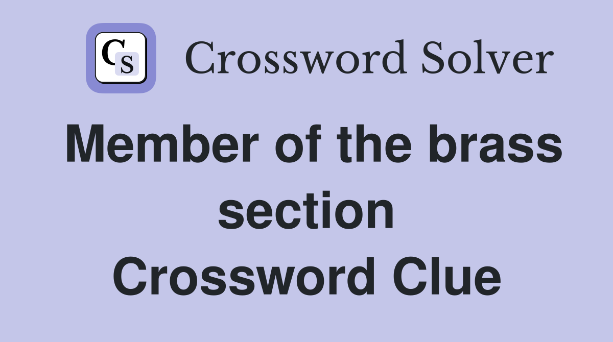 Member of the brass section Crossword Clue