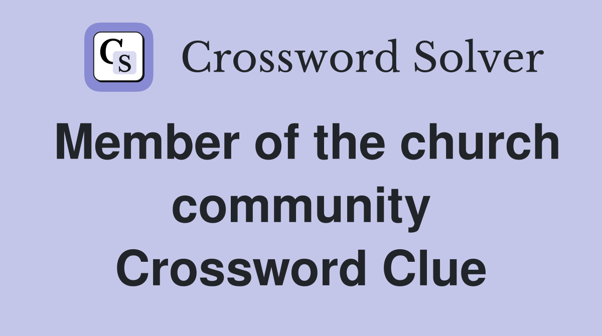 Member of the church community Crossword Clue