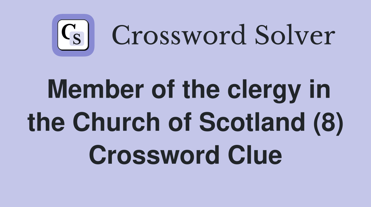 Member of the clergy in the Church of Scotland (8) Crossword Clue