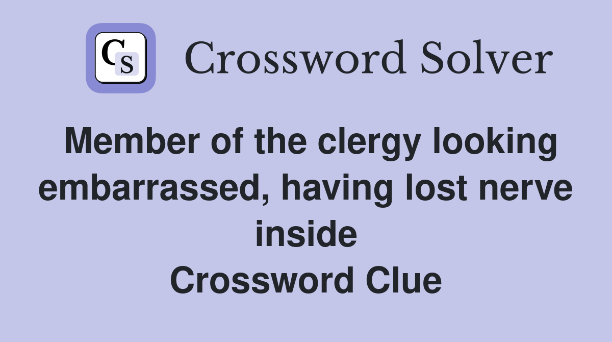 Member of the clergy looking embarrassed, having lost nerve inside Crossword Clue