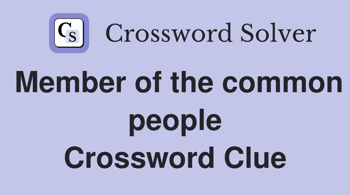 Member of the common people Crossword Clue