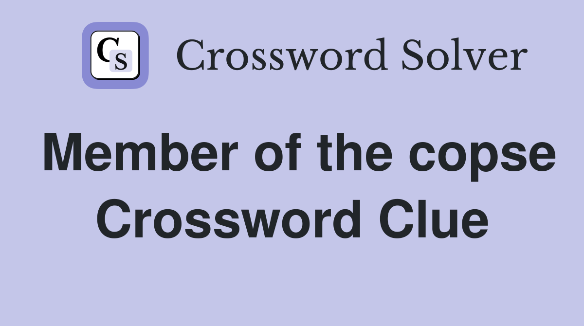 Member of the copse Crossword Clue
