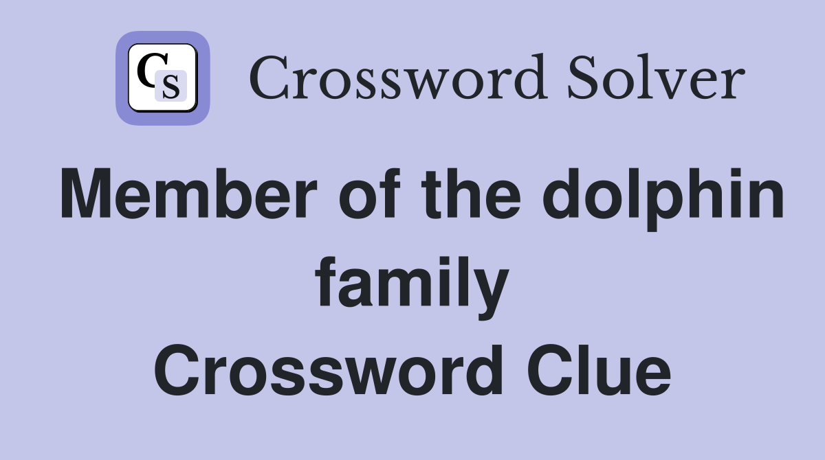 Member of the dolphin family Crossword Clue