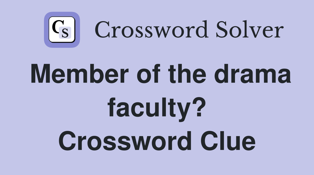 Member of the drama faculty? Crossword Clue