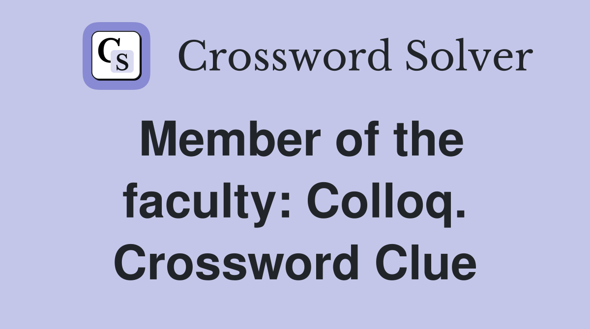 Member of the faculty: Colloq. Crossword Clue