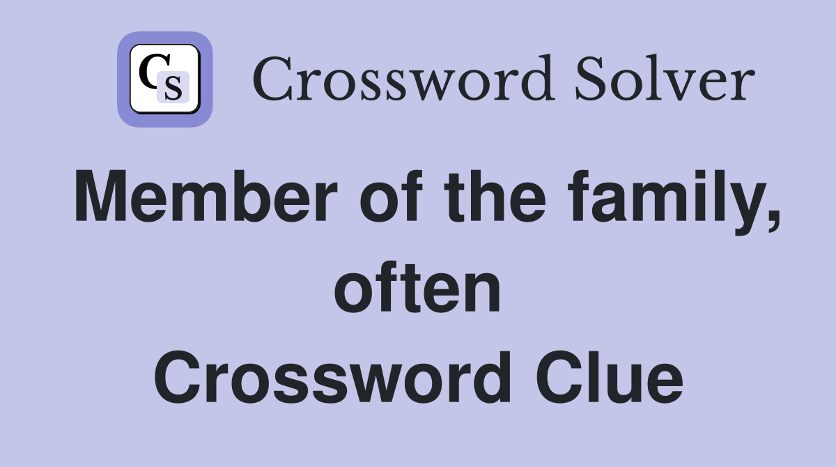 Member of the family, often Crossword Clue