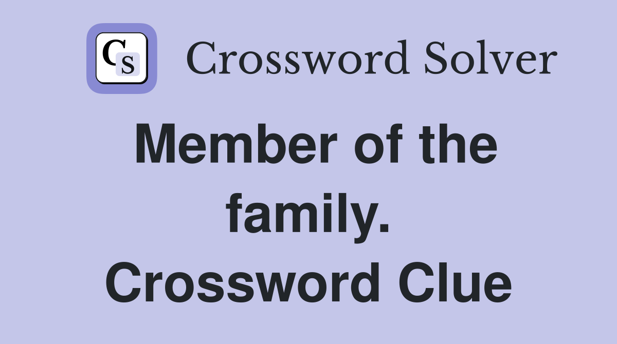 Member of the family. Crossword Clue