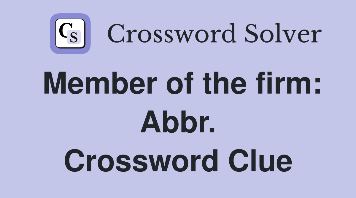Member of the firm: Abbr. Crossword Clue