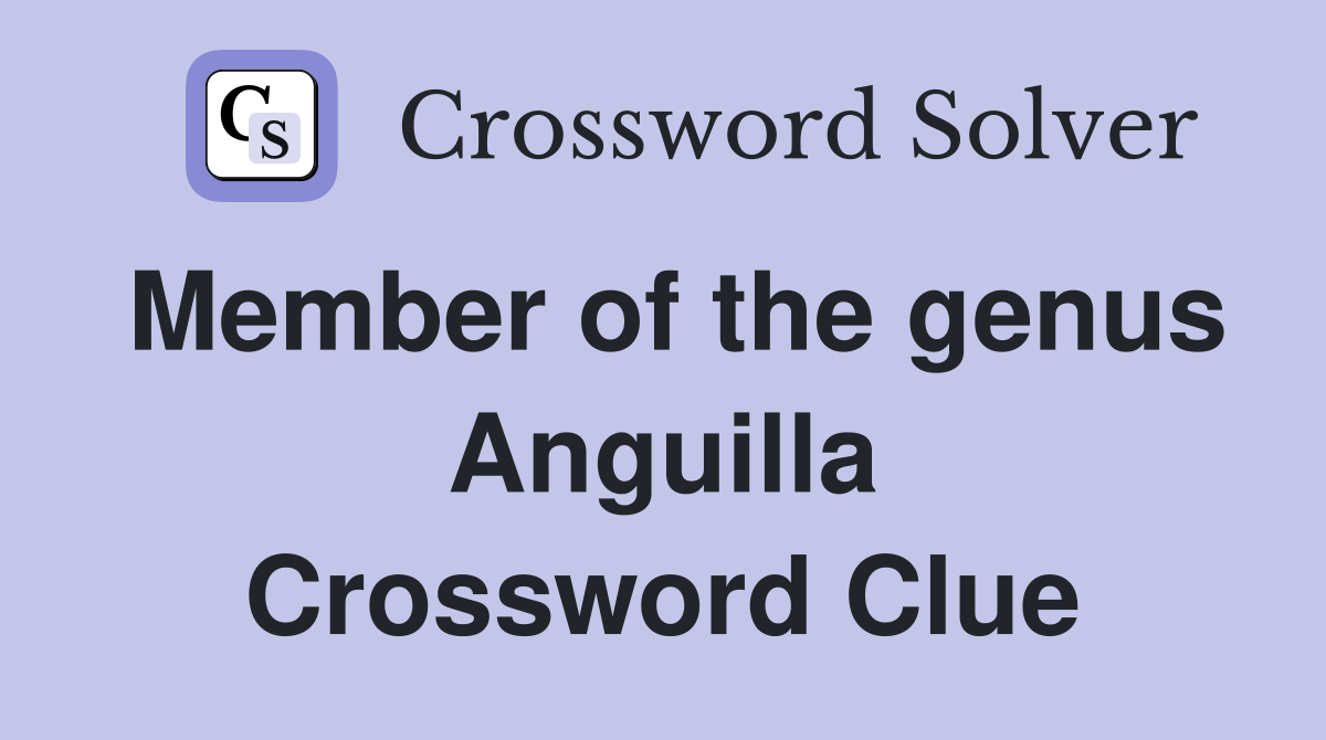 Member of the genus Anguilla Crossword Clue
