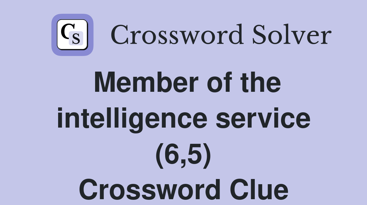 Member of the intelligence service (6,5) Crossword Clue