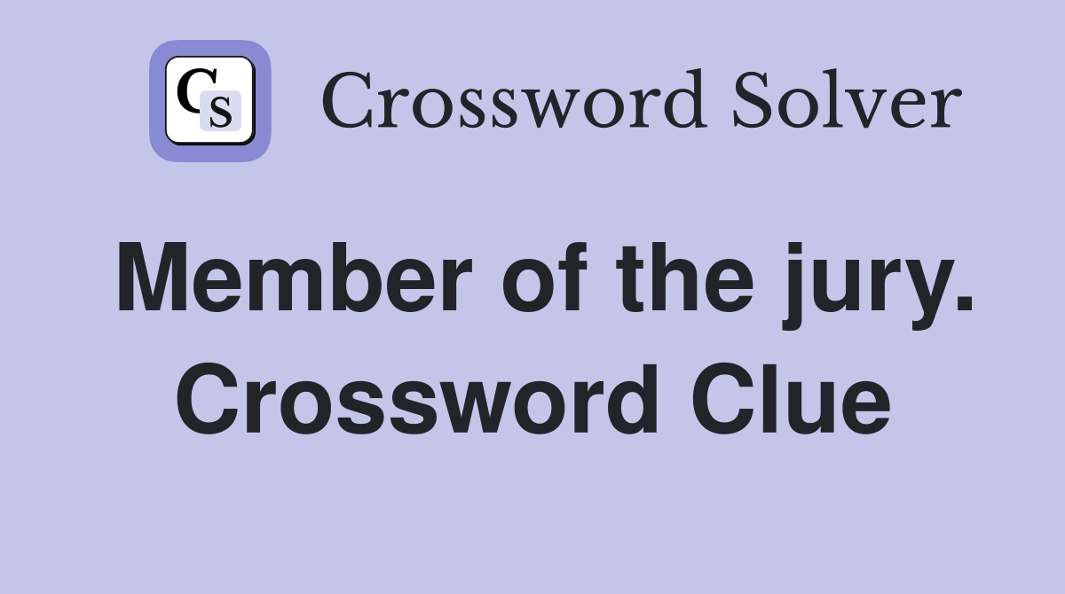 Member of the jury. Crossword Clue