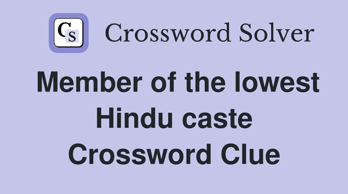 Member of the lowest Hindu caste Crossword Clue