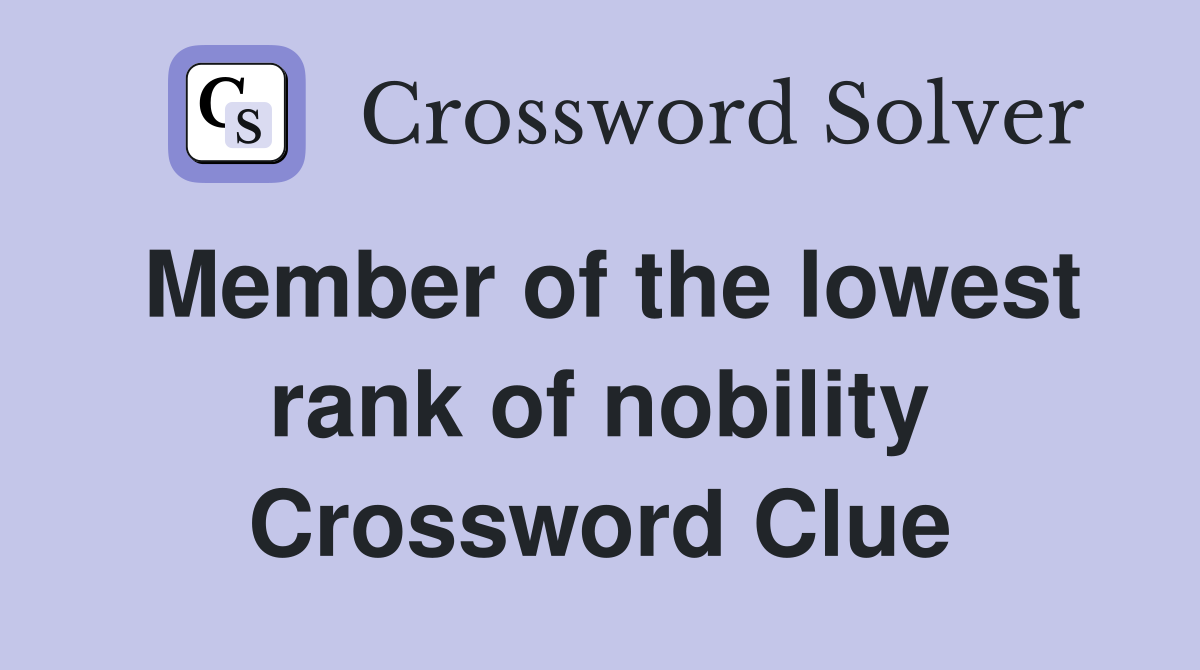 Member of the lowest rank of nobility Crossword Clue