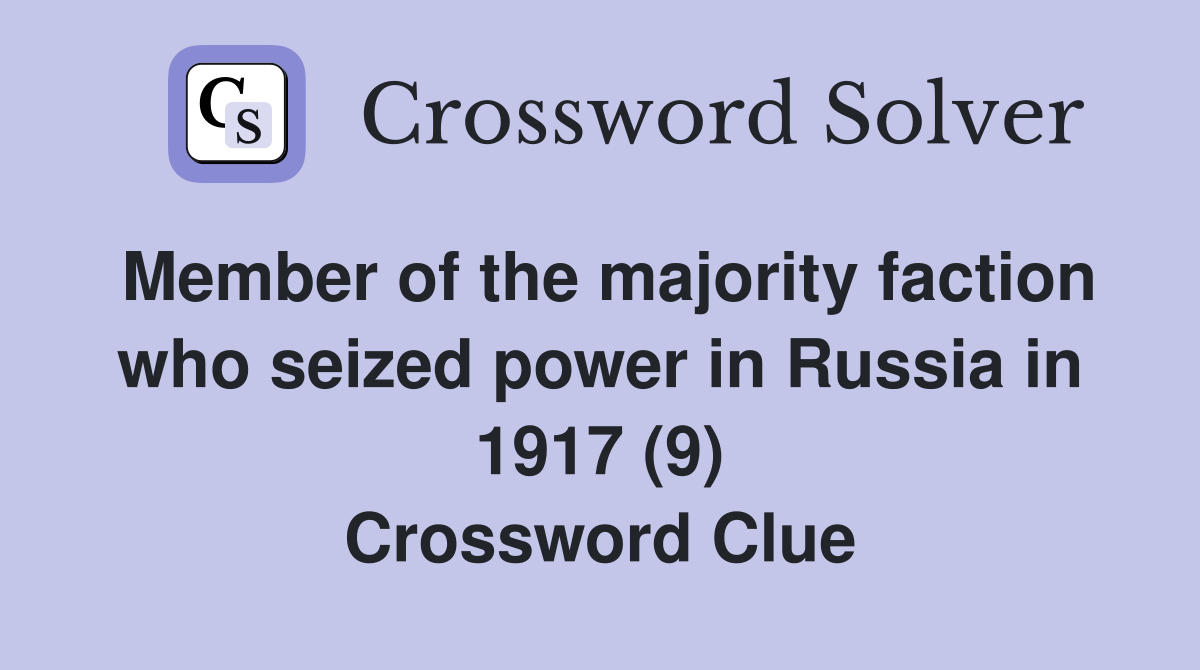 Member of the majority faction who seized power in Russia in 1917 (9) Crossword Clue