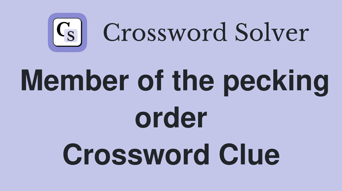 Member of the pecking order Crossword Clue