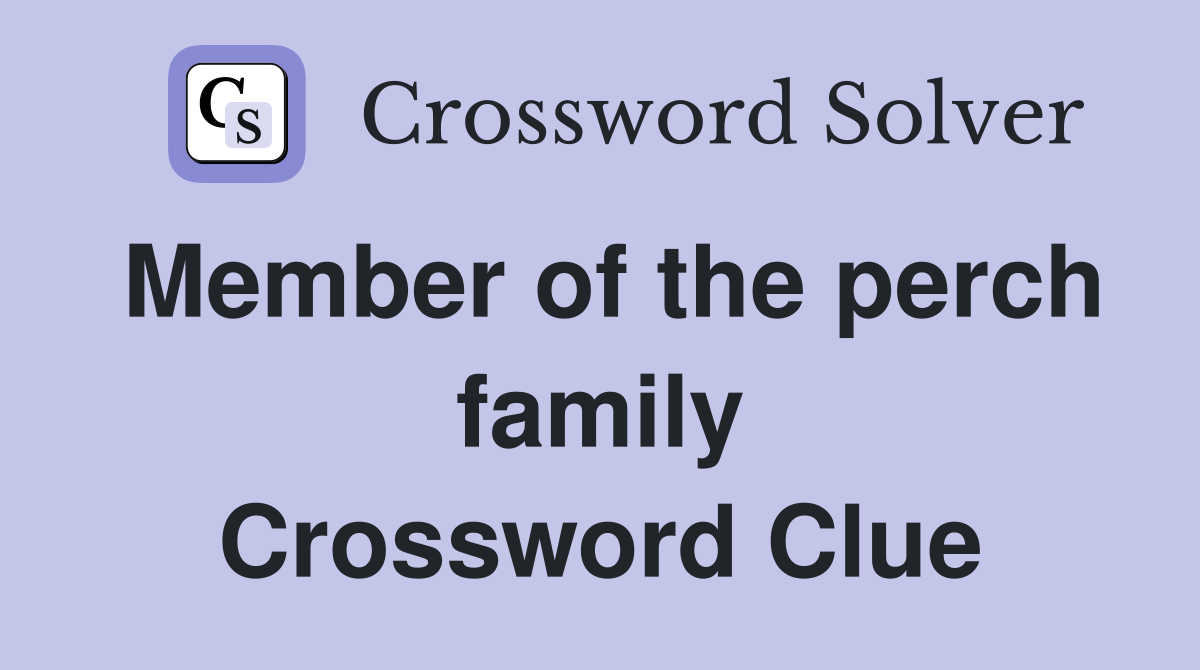 Member of the perch family Crossword Clue