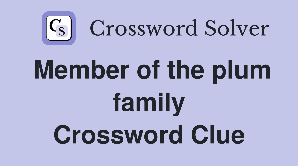 Member of the plum family Crossword Clue