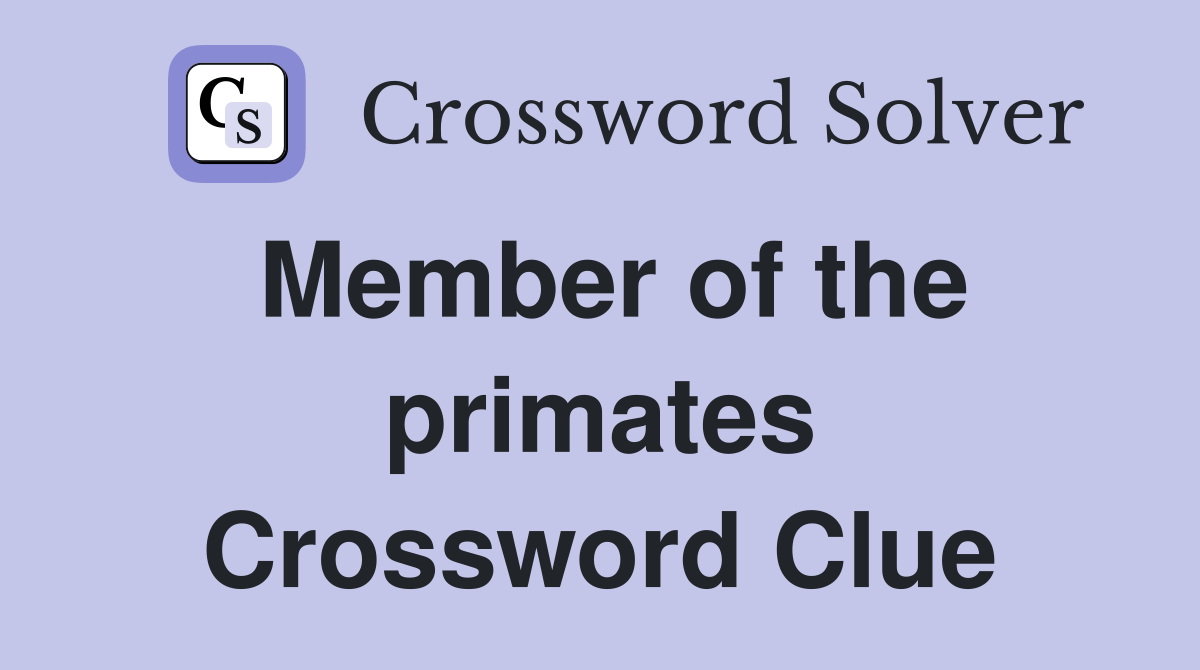 Member of the primates Crossword Clue