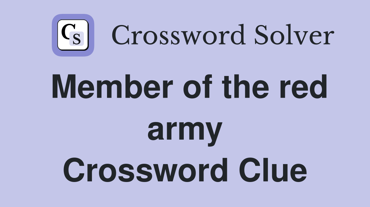 Member of the red army Crossword Clue