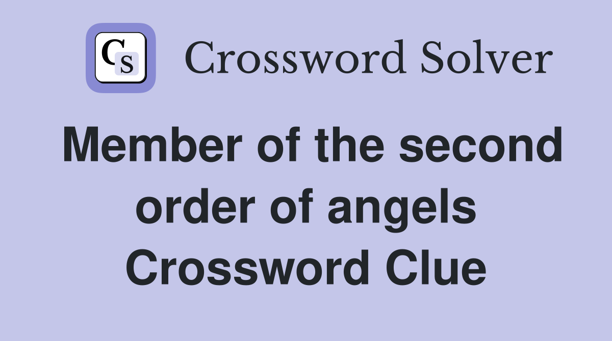 Member of the second order of angels Crossword Clue