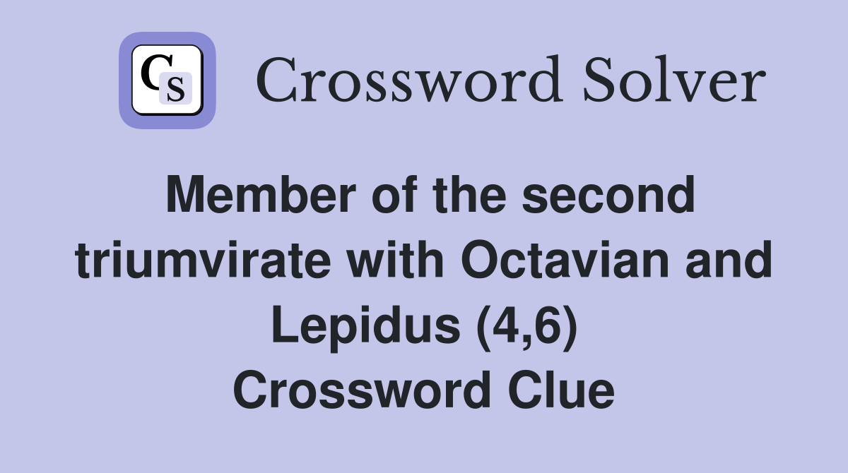 Member of the second triumvirate with Octavian and Lepidus (4,6) Crossword Clue