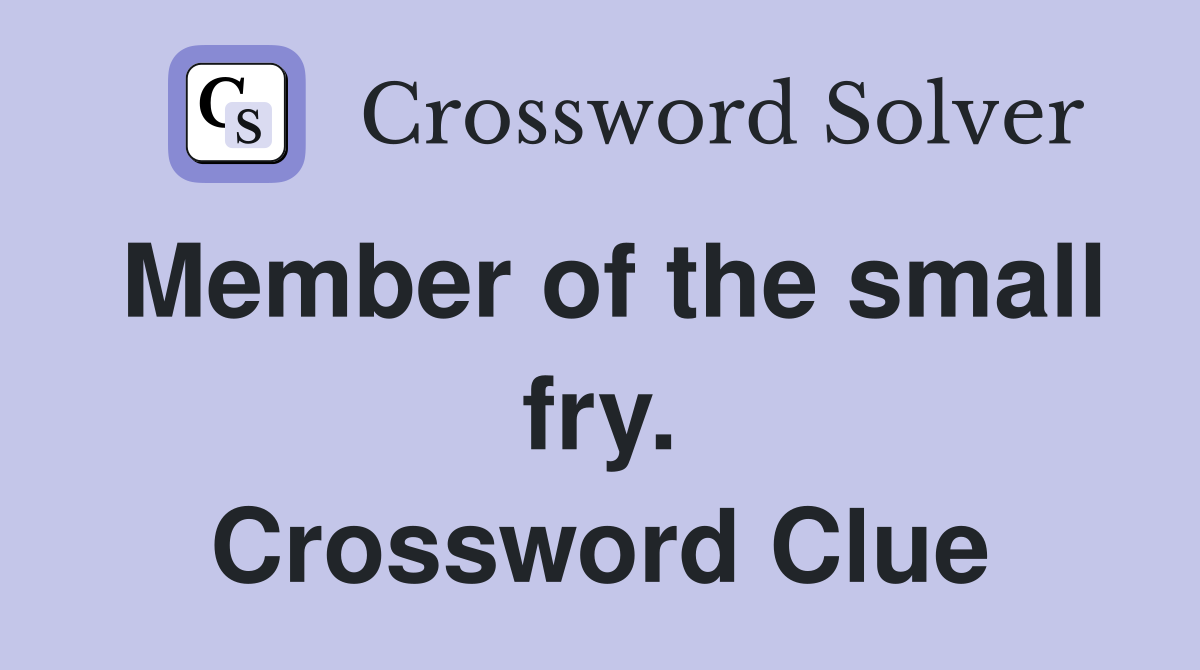 Member of the small fry. Crossword Clue