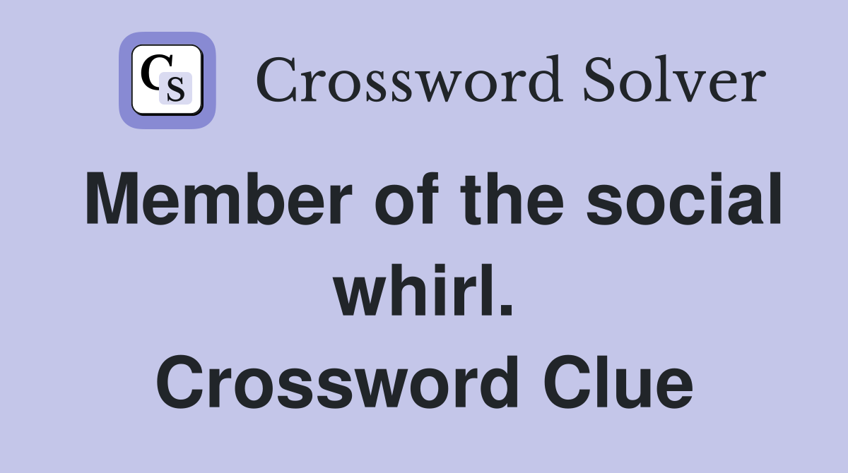 Member of the social whirl. Crossword Clue