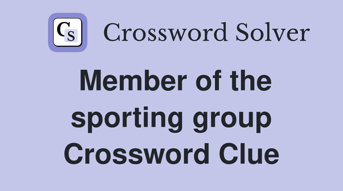 Member of the sporting group Crossword Clue