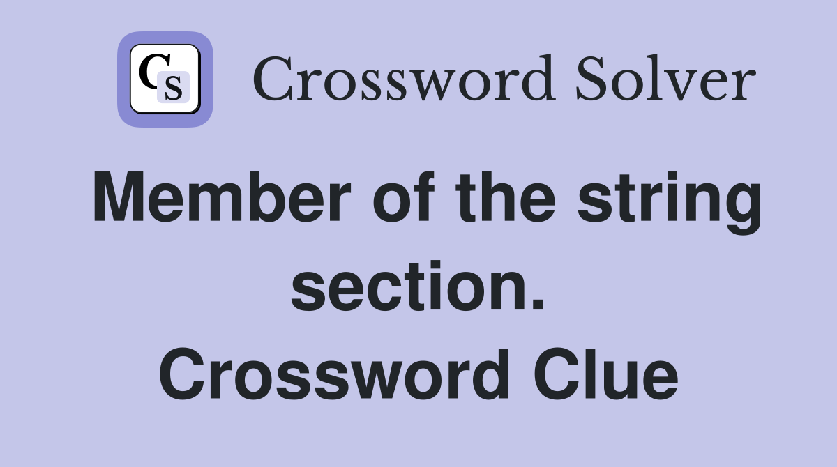 Member of the string section. Crossword Clue