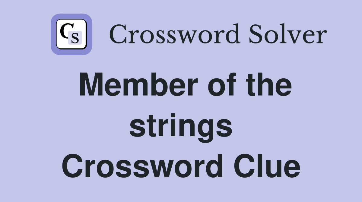 Member of the strings Crossword Clue