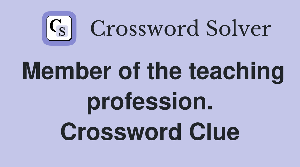Member of the teaching profession. Crossword Clue