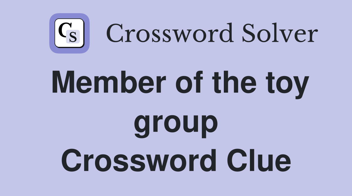 Member of the toy group Crossword Clue