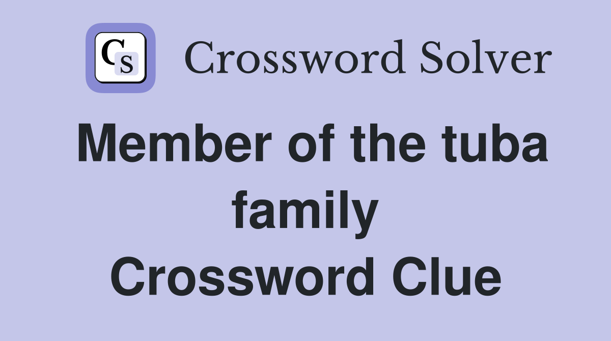 Member of the tuba family Crossword Clue