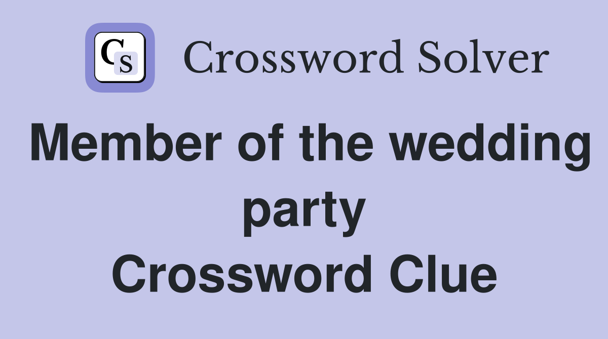 Member of the wedding party Crossword Clue