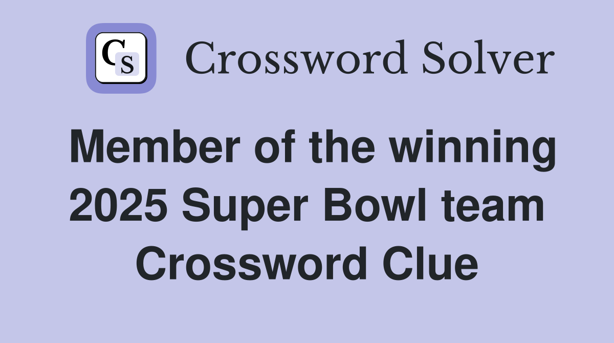 Member of the winning 2025 Super Bowl team Crossword Clue