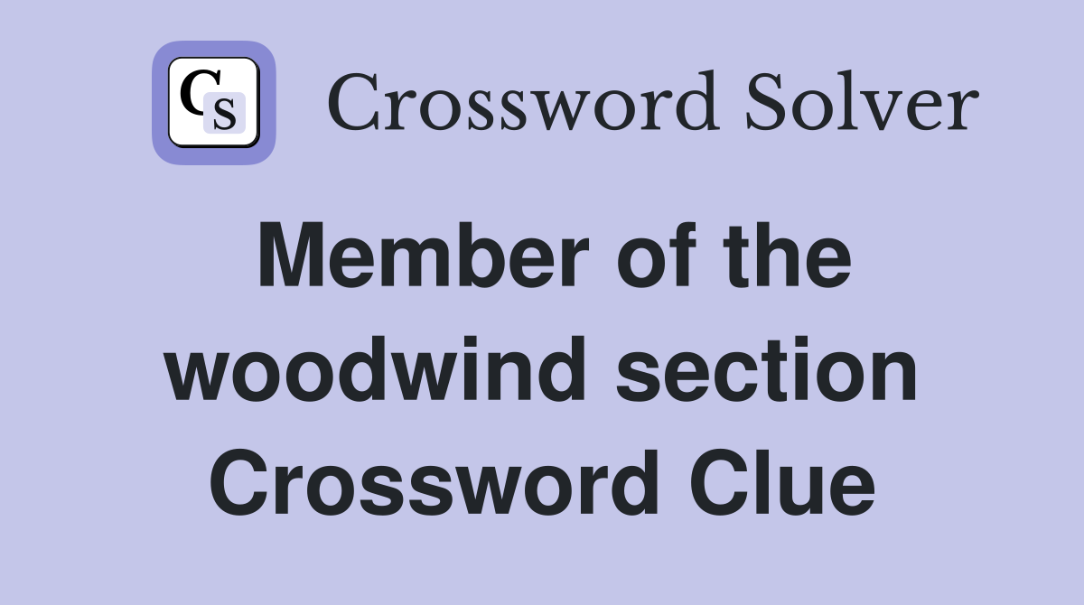 Member of the woodwind section Crossword Clue