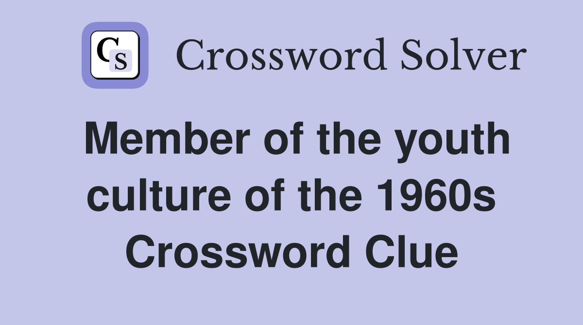 Member of the youth culture of the 1960s Crossword Clue