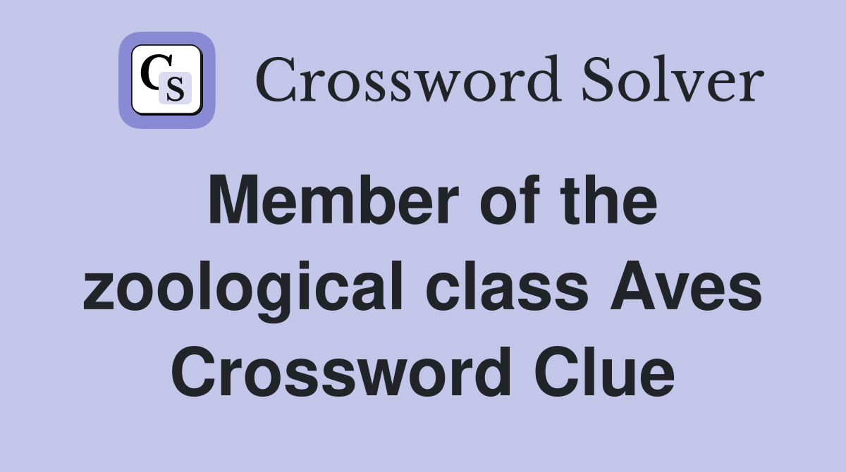Member of the zoological class Aves Crossword Clue