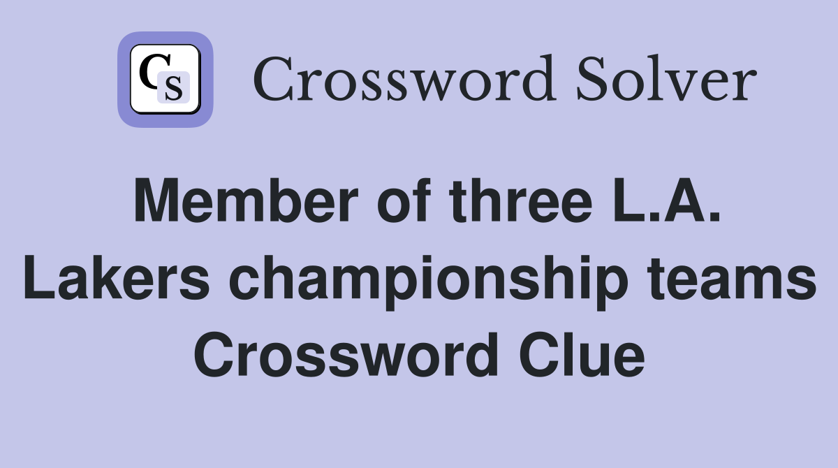 Member of three L.A. Lakers championship teams Crossword Clue